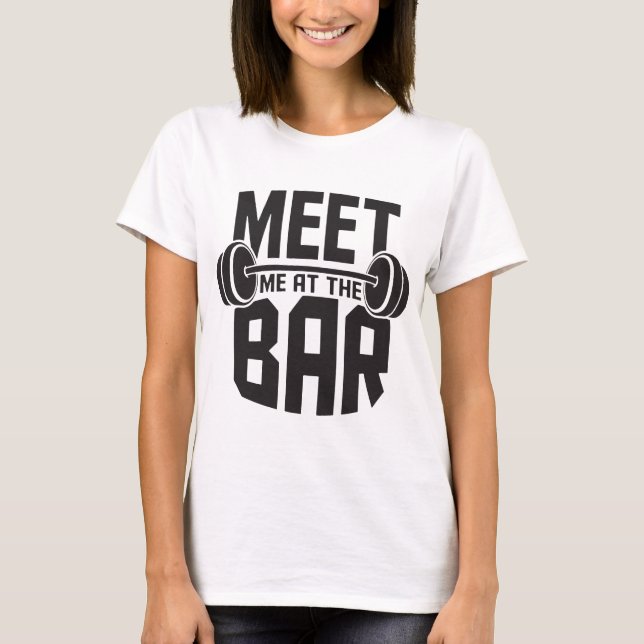 Treffen Sie mich am Bar Funny Workout Cross Fit Ba T-Shirt (Vorderseite)