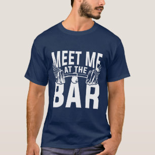Treffen Sie mich am Bar T-Shirt