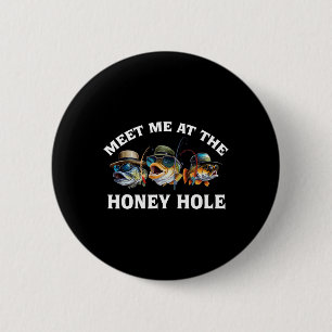 Treffen Sie mich am Honey-Hole-Angeln Button
