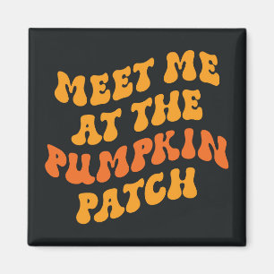 Treffen Sie mich am Pumpkin Patch Magnet
