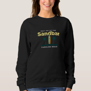 Treffen Sie mich am Sandbar Carolina Beach Ocean N Sweatshirt
