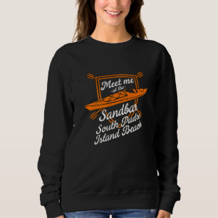 Treffen Sie mich am Sandbar South Padre Island Bea Sweatshirt