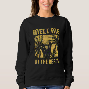 Treffen Sie mich am Strand Surfboard Beach Getaway Sweatshirt