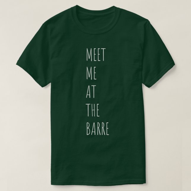 Treffen Sie mich auf dem Barre Ballerina Dance Wor T-Shirt (Design vorne)