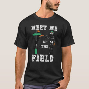 Treffen Sie mich auf dem Feld für Plattenspieler T-Shirt