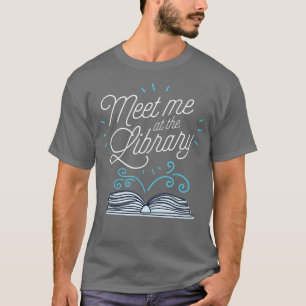 Treffen Sie mich auf dem literarischen Lehrergestä T-Shirt