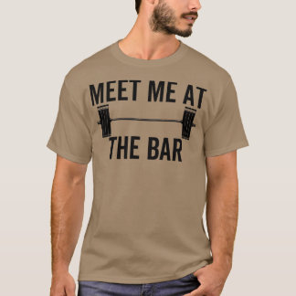Treffen Sie mich auf der Bar Funny Fitness Barbell T-Shirt