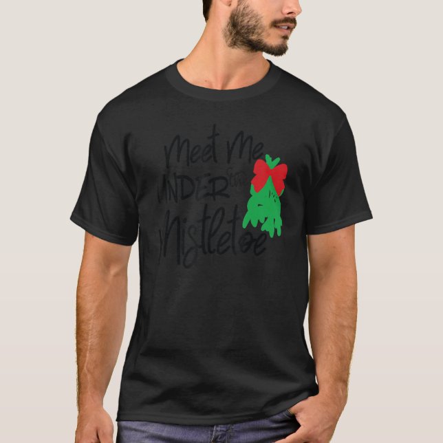 Treffen Sie mich unter dem Mistletoe T-Shirt (Vorderseite)