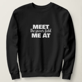 Treffen wir uns auf dem Fußballfeld | Geburtstag d Sweatshirt