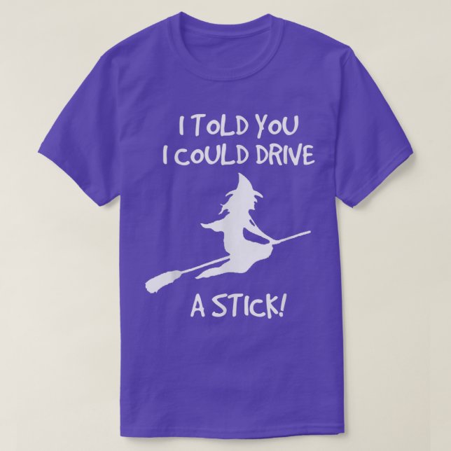 Treibe einen Stick; lustiges Halloween Hexe T 710 T-Shirt (Design vorne)