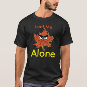 Treibe ich allein Blätter T-Shirt