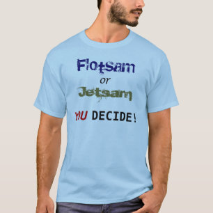 Treibgut oder Jetsam: SIE entscheiden! T-Shirt