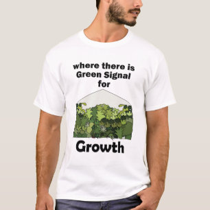 Treibhaus Grünes Signal Für Wachstum Gartenöffnung T-Shirt