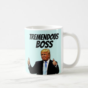 TREMENDOUS BOSS KAFFEE TASSE, DONALD TRUMP KAFFEETASSE
