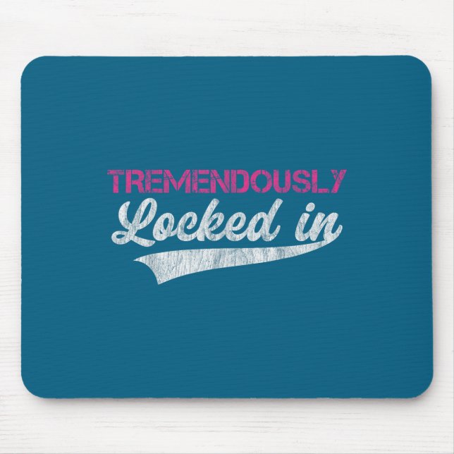 Tremendously Locked In  Mousepad (Vorne)
