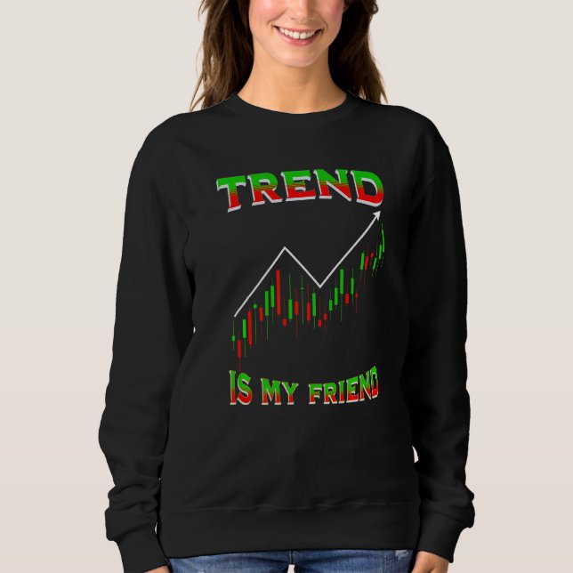 Trend Is My Friend Funny Day Trading Stockbroker M Sweatshirt (Vorderseite)
