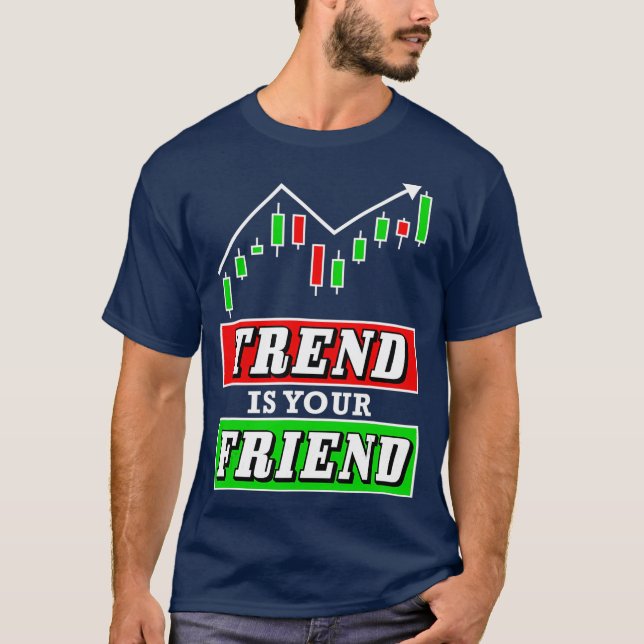 Trend ist Ihr Friend Forex oder Stock Trader Chart T-Shirt (Vorderseite)
