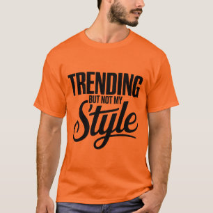 Trendig, aber nicht mein Stil lustig Sarcastic Tee