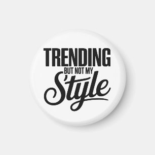 Trendig, aber nicht mein Stil lustig Sarcastic Tee Magnet