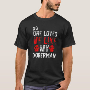 Trendig liebt mich niemand wie mein Dobermann-Hund T-Shirt