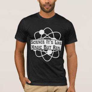 trendige Wissenschaft ist wie Magie, aber real T-Shirt