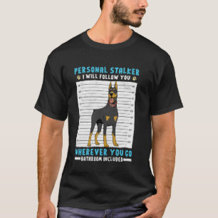 Trendiger Dobermann PERSÖNLICHER STALKER Wird Lust T-Shirt
