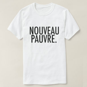 Trendiger Nouveau-Pauvre-Satire über Wirtschaft Le T-Shirt