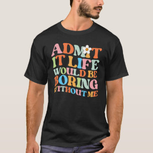 Trendiger Spruch Gib es zu Das Leben wäre ohne lan T-Shirt