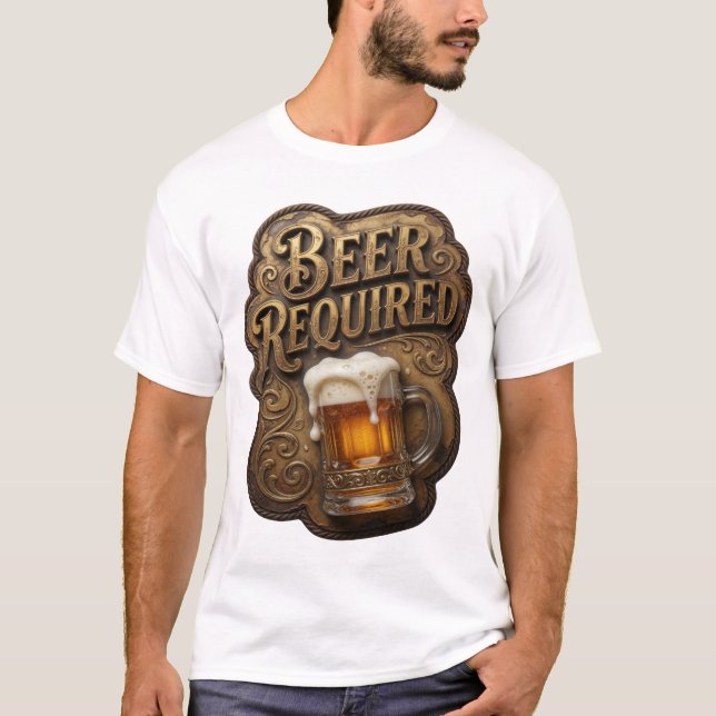 Trendiges BIER ERFORDERLICH Slogan T-Shirt (Vorderseite)