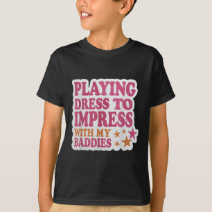 Trendiges Kleid, um mit meinen Baddies Shirt Meme