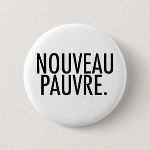 Trendiges Nouveau-Pauvre-Satire über Wirtschaft Le Button