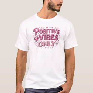 Trendiges Rosa NUR POSITIVE SCHWINGUNGEN Kunstkomp T-Shirt