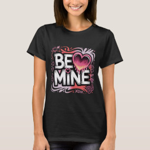 Trendiges Valentinstag-Shirt Be Mine Streetwear Ae T-Shirt