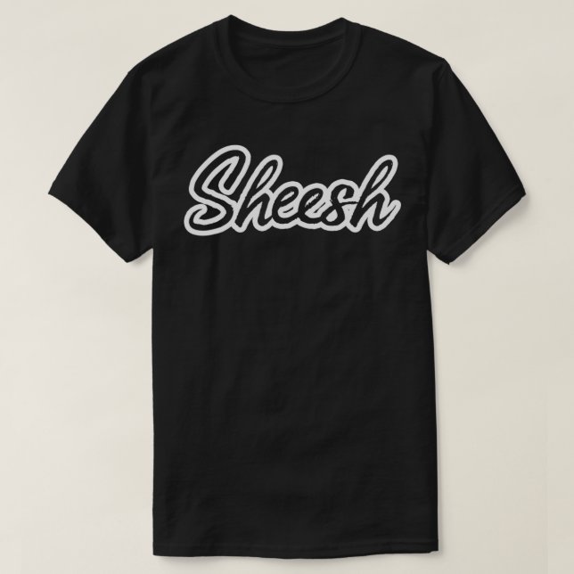 Trending Meme Sheesh Cool Slang T-Shirt (Design vorne)