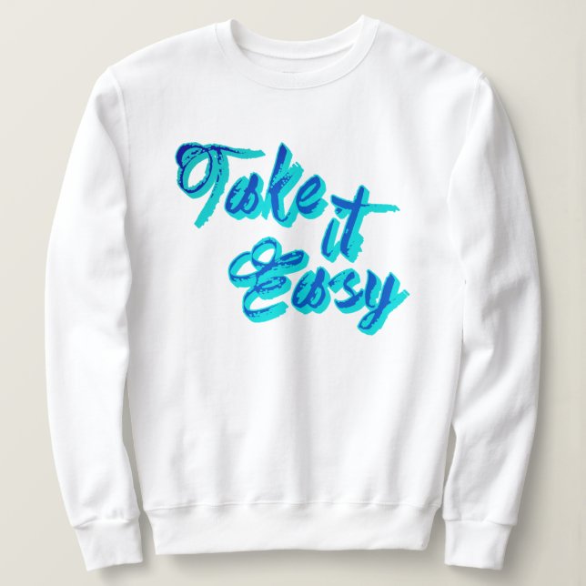 Trendy American Slang Take It Easy | Funny Quotes Sweatshirt (Design vorne)