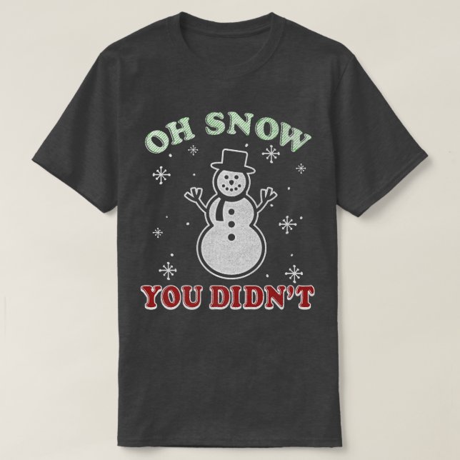 Trendy Christmas Oh Schnee, du hast keinen Schneem T-Shirt (Design vorne)