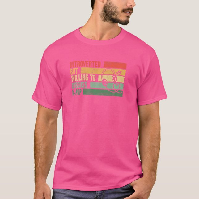 Trendy eingeführt, aber bereit, K Pop zu diskutier T-Shirt (Vorderseite)