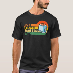 Trendy & Funny Sprichwort Live Laugh Toaster Bath T-Shirt