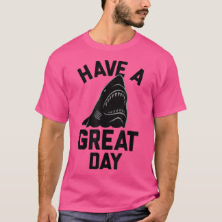 Trendy haben einen guten Tag Hai beißen T-Shirt