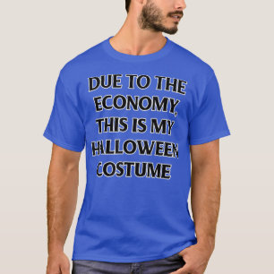 Trendy Halloween wegen der Wirtschaft, das sind me T-Shirt