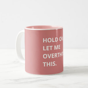 Trendy Hot Pink Hold on Lass mir überdenken, dies Zweifarbige Tasse