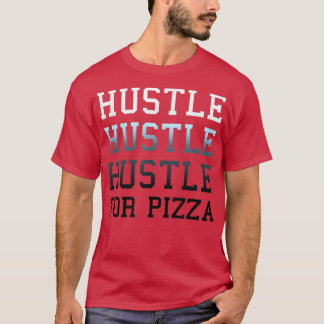 Trendy Hustle für Pizza Text5645 T-Shirt