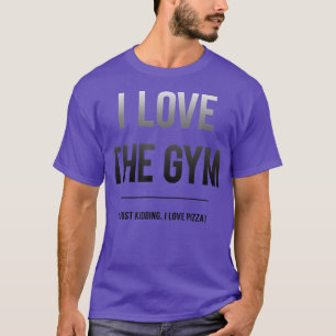 Trendy I Liebe The Gym and Pizza5649 T-Shirt