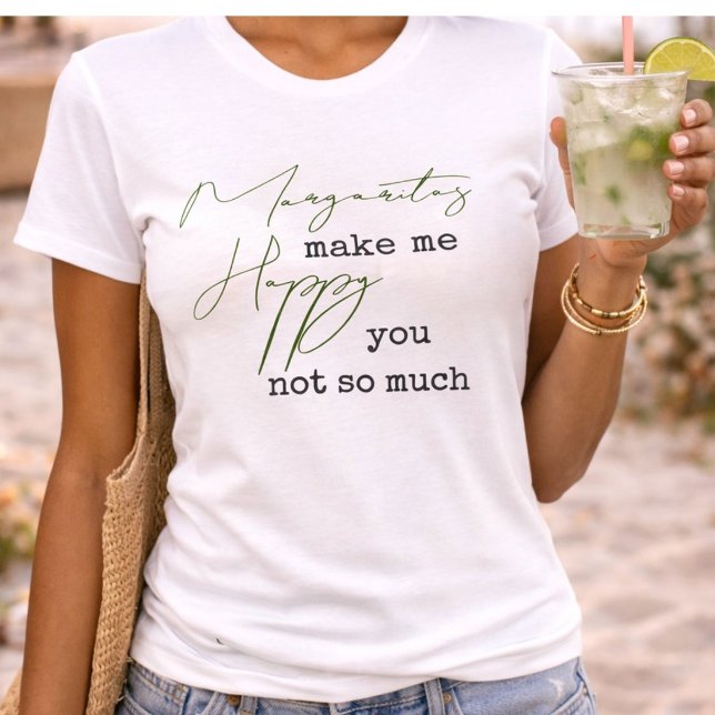 Trendy Margaritas machen mich glücklich, Sie nicht T-Shirt (Von Creator hochgeladen)