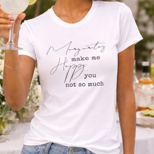 Trendy Margaritas machen mich glücklich, Sie nicht T-Shirt