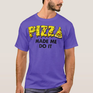 Trendy Pizza Made Me Do It Food Spaß5674 T-Shirt