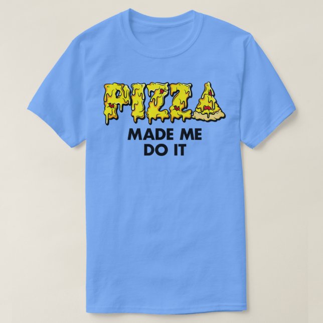 Trendy Pizza Made Me Do It Food Spaß Premium 3342 T-Shirt (Design vorne)