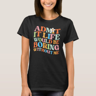 Trendy Sprichwort geben zu, es wäre langweilig ohn T-Shirt