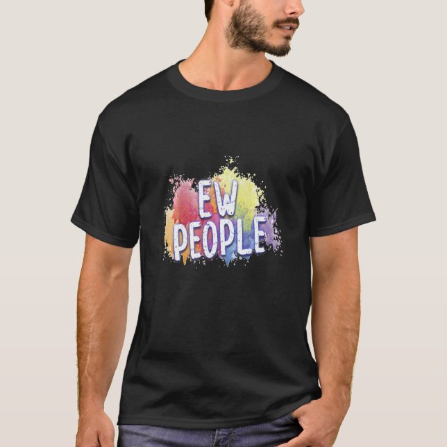 Trendy Tamale Ew People New Sarcastic Item T-Shirt (Vorderseite)