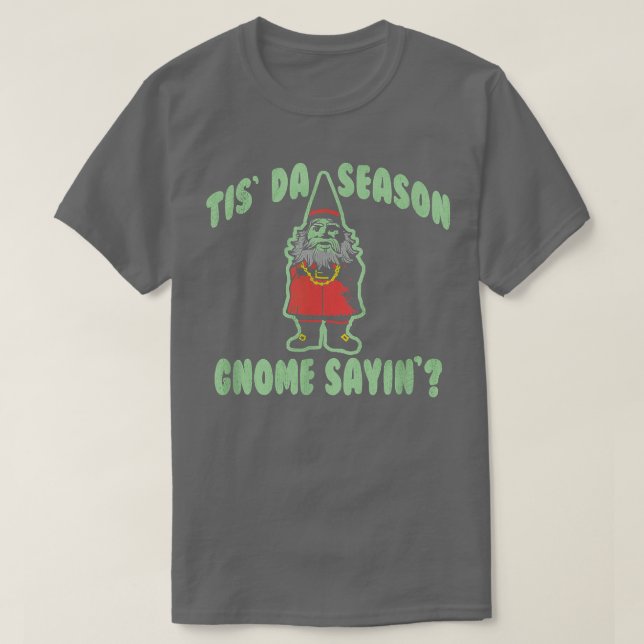 Trendy Tis Da Season Gnome Sayin Weihnachten Spaß1 T-Shirt (Design vorne)